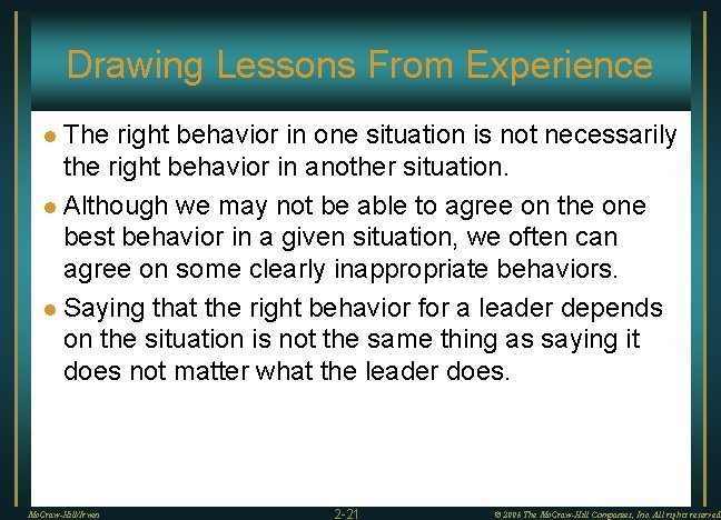 Drawing Lessons From Experience The right behavior in one situation is not necessarily the