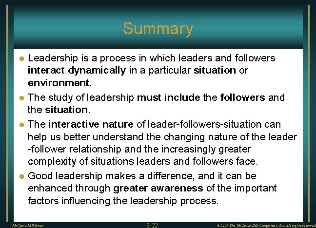 Summary l l Leadership is a process in which leaders and followers interact dynamically