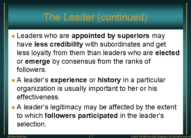 The Leader (continued) Leaders who are appointed by superiors may have less credibility with