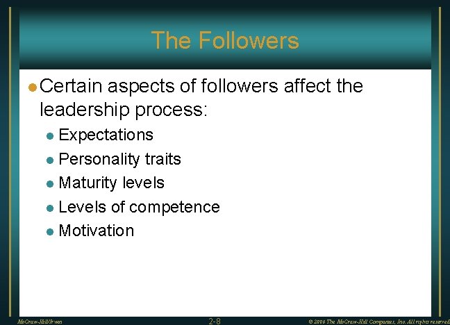 The Followers l Certain aspects of followers affect the leadership process: l Expectations l