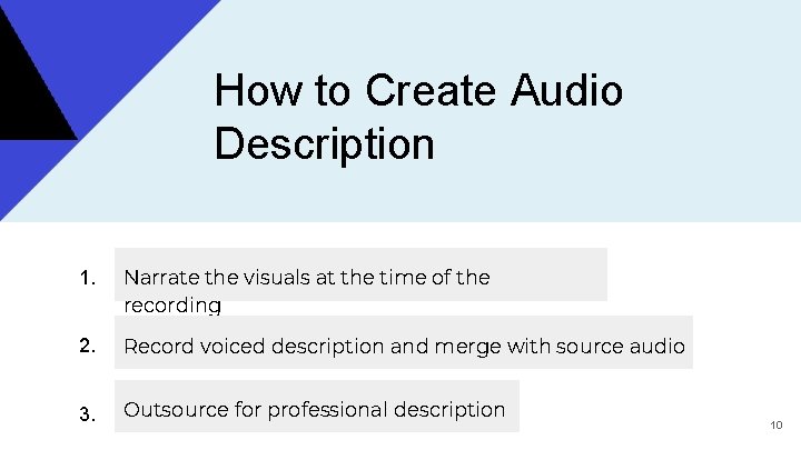 How to Create Audio Description 1. Narrate the visuals at the time of the