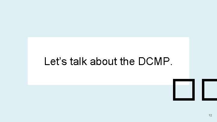 Let’s talk about the DCMP. �� 12 