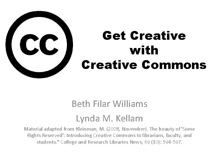 Get Creative with Creative Commons Beth Filar Williams Lynda M. Kellam Material adapted from