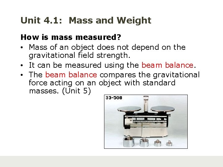 Unit 4. 1: Mass and Weight How is mass measured? • Mass of an