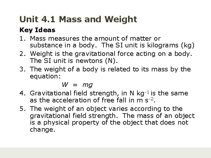 Unit 4. 1 Mass and Weight Key Ideas 1. Mass measures the amount of