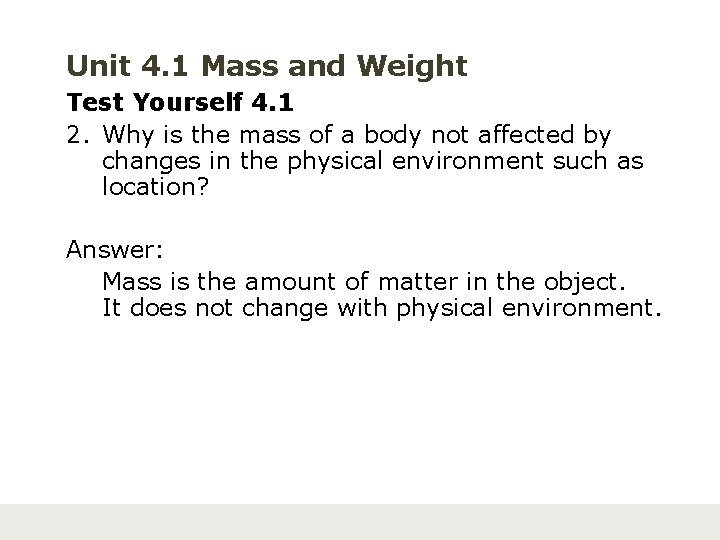 Unit 4. 1 Mass and Weight Test Yourself 4. 1 2. Why is the