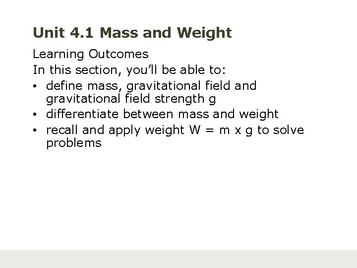 Unit 4. 1 Mass and Weight Learning Outcomes In this section, you’ll be able