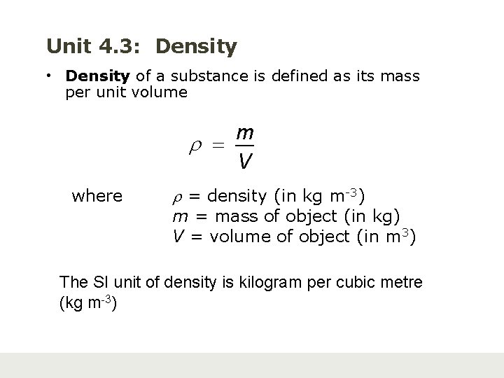 Unit 4. 3: Density • Density of a substance is defined as its mass