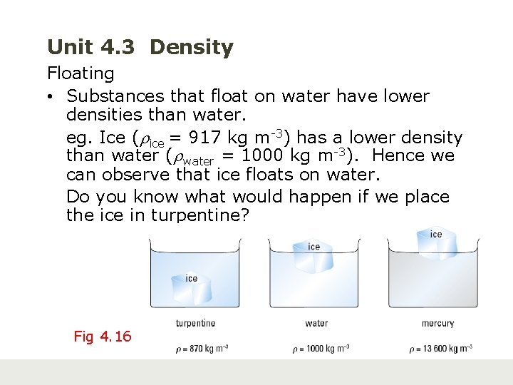 Unit 4. 3 Density Floating • Substances that float on water have lower densities