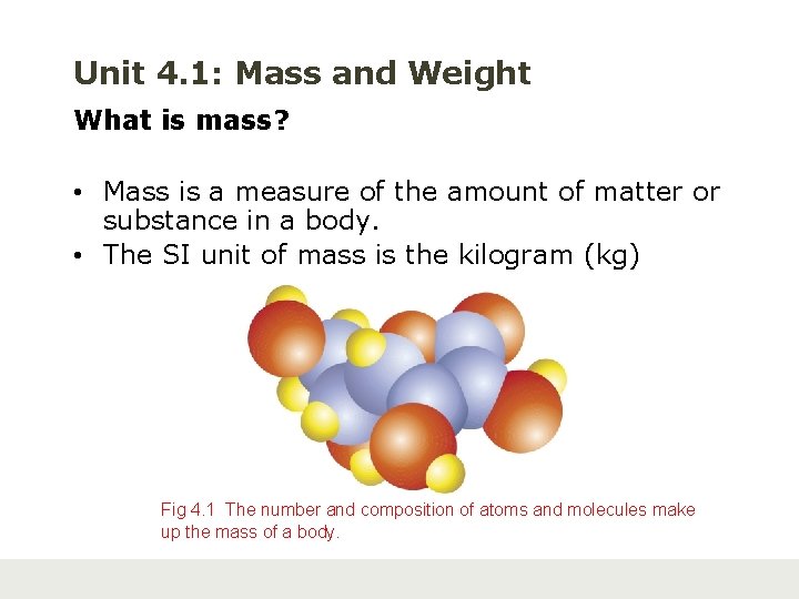 Unit 4. 1: Mass and Weight What is mass? • Mass is a measure