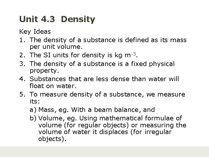 Unit 4. 3 Density Key Ideas 1. The density of a substance is defined