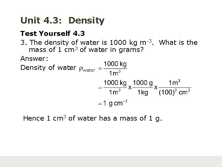 Unit 4. 3: Density Test Yourself 4. 3 3. The density of water is