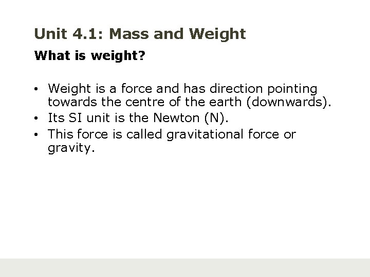 Unit 4. 1: Mass and Weight What is weight? • Weight is a force