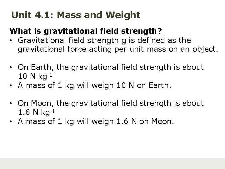 Unit 4. 1: Mass and Weight What is gravitational field strength? • Gravitational field