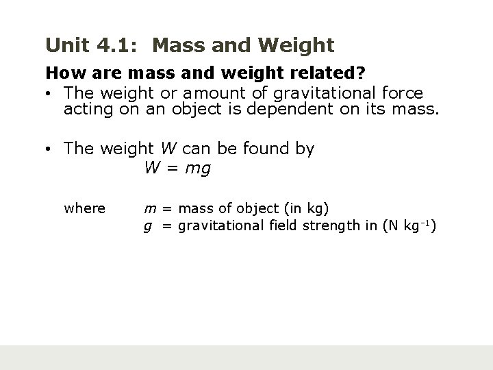 Unit 4. 1: Mass and Weight How are mass and weight related? • The