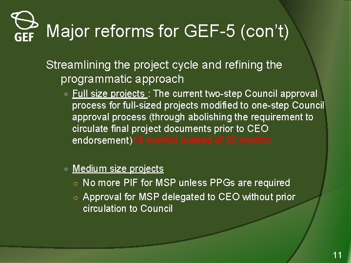Major reforms for GEF-5 (con’t) Streamlining the project cycle and refining the programmatic approach