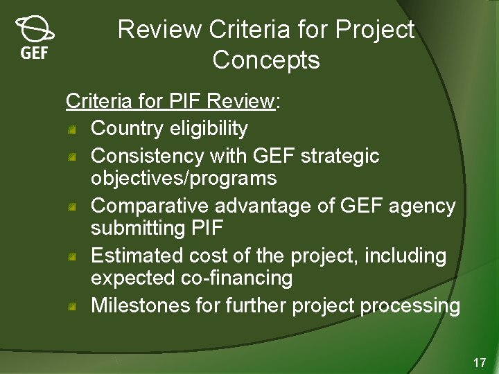 Review Criteria for Project Concepts Criteria for PIF Review: Country eligibility Consistency with GEF