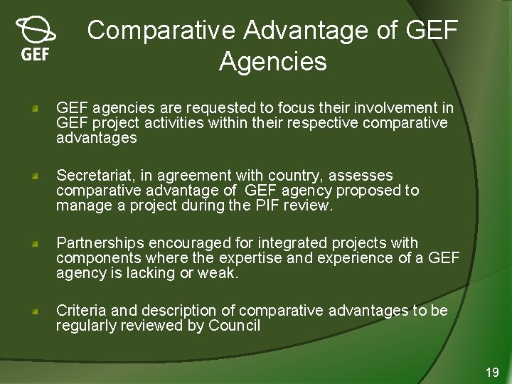 Comparative Advantage of GEF Agencies GEF agencies are requested to focus their involvement in