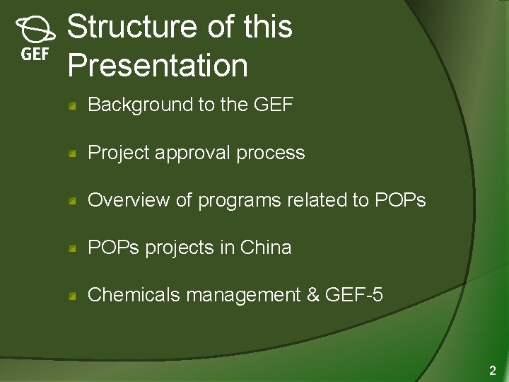 Structure of this Presentation Background to the GEF Project approval process Overview of programs