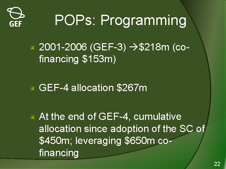POPs: Programming 2001 -2006 (GEF-3) $218 m (cofinancing $153 m) GEF-4 allocation $267 m