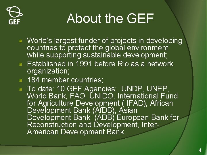 About the GEF World’s largest funder of projects in developing countries to protect the