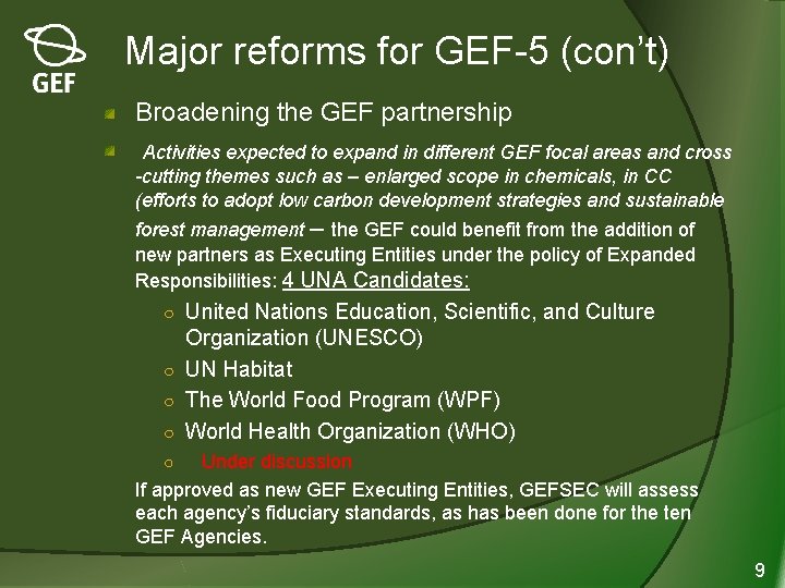  Major reforms for GEF-5 (con’t) Broadening the GEF partnership Activities expected to expand