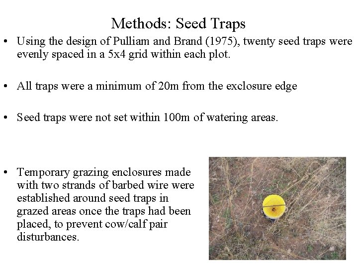 Methods: Seed Traps • Using the design of Pulliam and Brand (1975), twenty seed