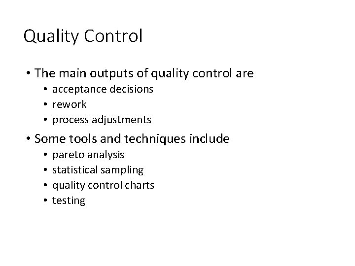 Quality Control • The main outputs of quality control are • acceptance decisions •