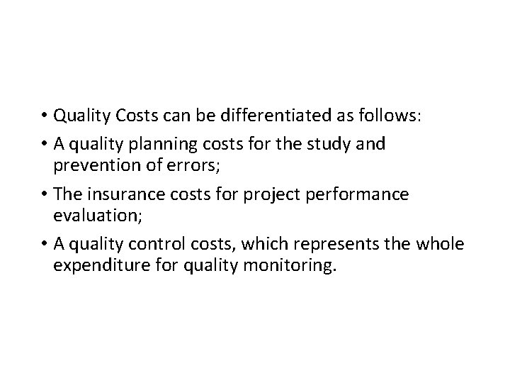  • Quality Costs can be differentiated as follows: • A quality planning costs