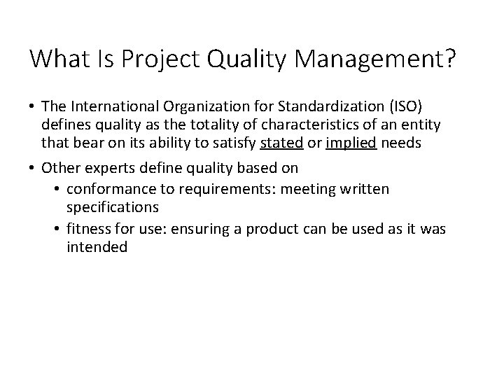 What Is Project Quality Management? • The International Organization for Standardization (ISO) defines quality