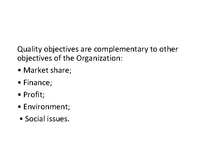 Quality objectives are complementary to other objectives of the Organization: • Market share; •