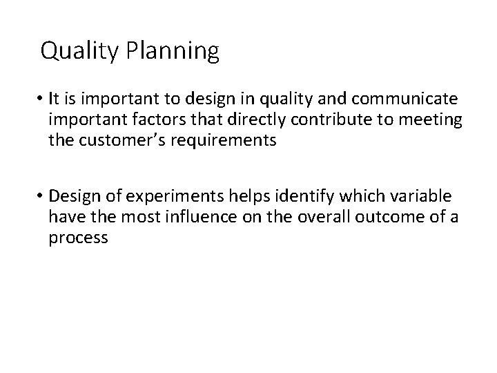 Quality Planning • It is important to design in quality and communicate important factors