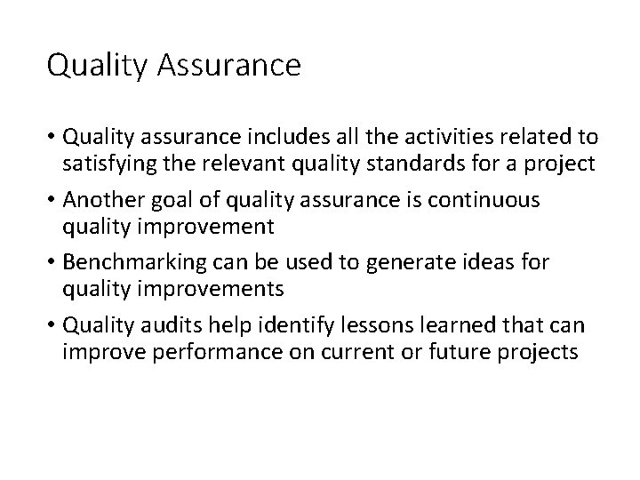 Quality Assurance • Quality assurance includes all the activities related to satisfying the relevant