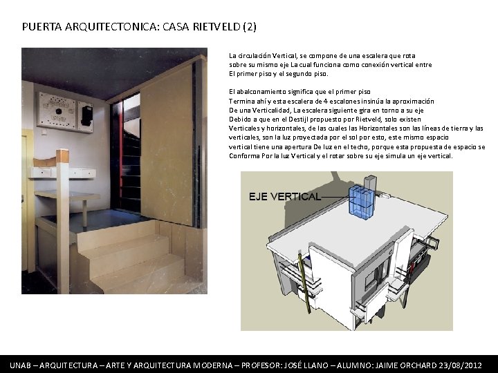 PUERTA ARQUITECTONICA: CASA RIETVELD (2) La circulación Vertical, se compone de una escalera que PUERTA ARQUITECTONICA: CASA RIETVELD (2) La circulación Vertical, se compone de una escalera que