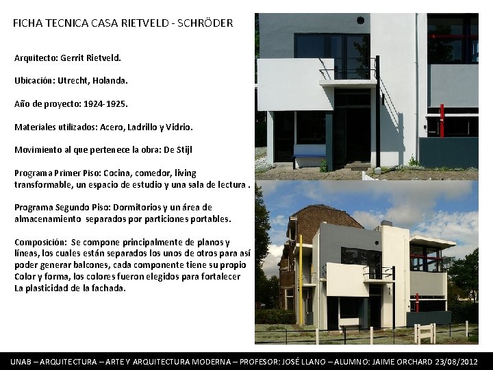 FICHA TECNICA CASA RIETVELD - SCHRÖDER Arquitecto: Gerrit Rietveld. Ubicación: Utrecht, Holanda. Año de FICHA TECNICA CASA RIETVELD - SCHRÖDER Arquitecto: Gerrit Rietveld. Ubicación: Utrecht, Holanda. Año de