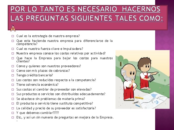 POR LO TANTO ES NECESARIO HACERNOS LAS PREGUNTAS SIGUIENTES TALES COMO: � � �