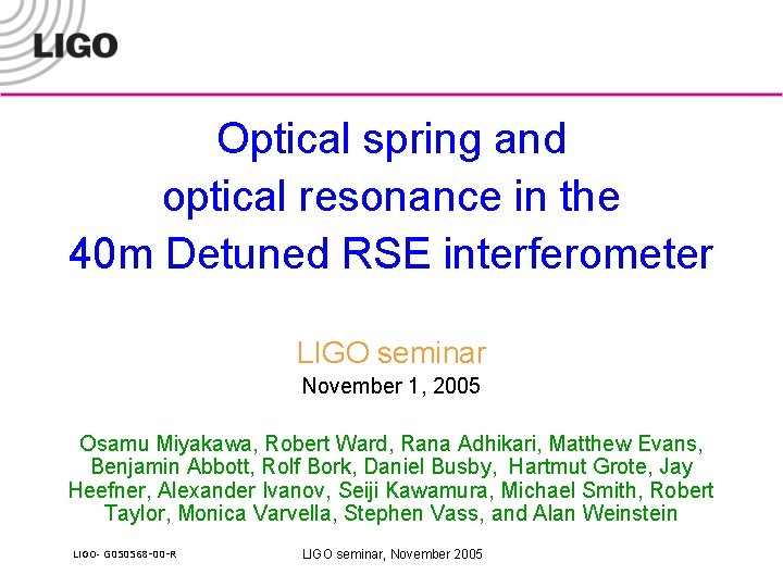 Optical spring and optical resonance in the 40 m Detuned RSE interferometer LIGO seminar