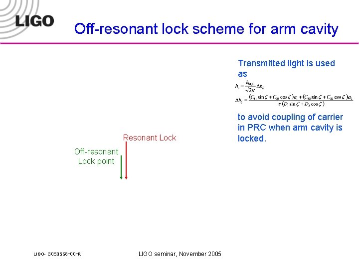 Off-resonant lock scheme for arm cavity Transmitted light is used as Resonant Lock Off-resonant