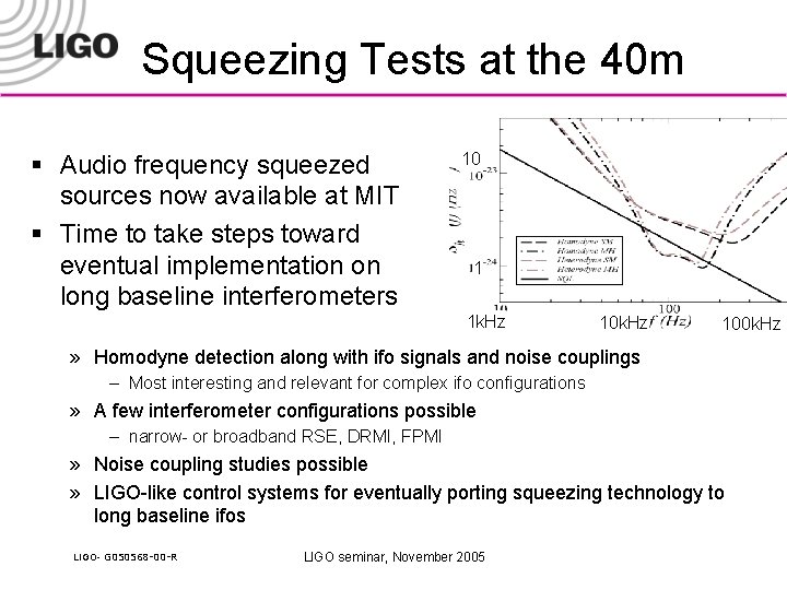 Squeezing Tests at the 40 m § Audio frequency squeezed sources now available at