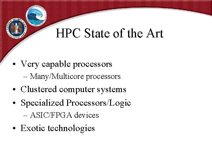 HPC State of the Art • Very capable processors – Many/Multicore processors • Clustered