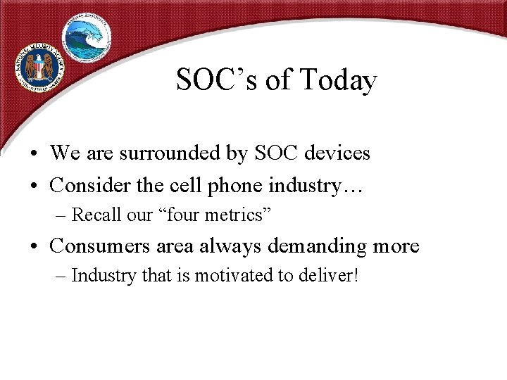 SOC’s of Today • We are surrounded by SOC devices • Consider the cell