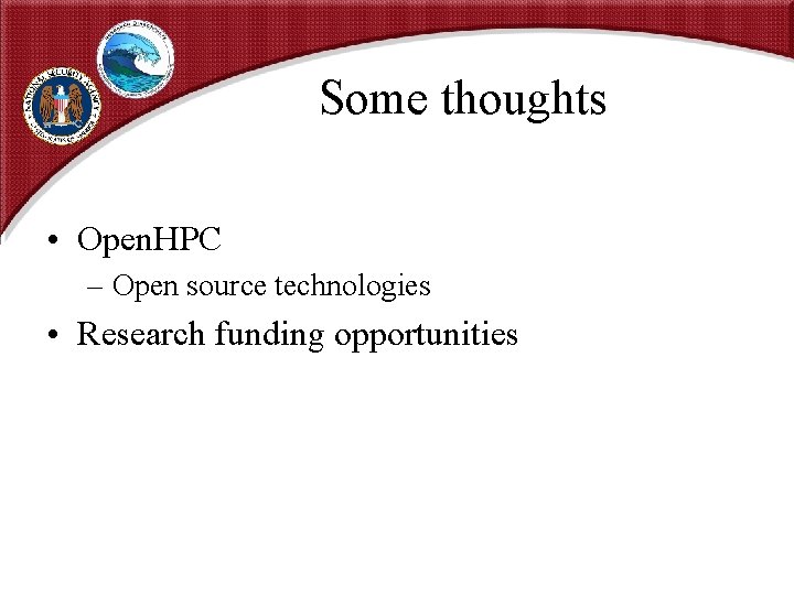 Some thoughts • Open. HPC – Open source technologies • Research funding opportunities 