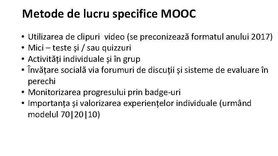 Metode de lucru specifice MOOC Utilizarea de clipuri video (se preconizează formatul anului 2017)
