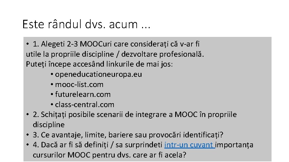 Este rândul dvs. acum. . . • 1. Alegeti 2 -3 MOOCuri care considerați