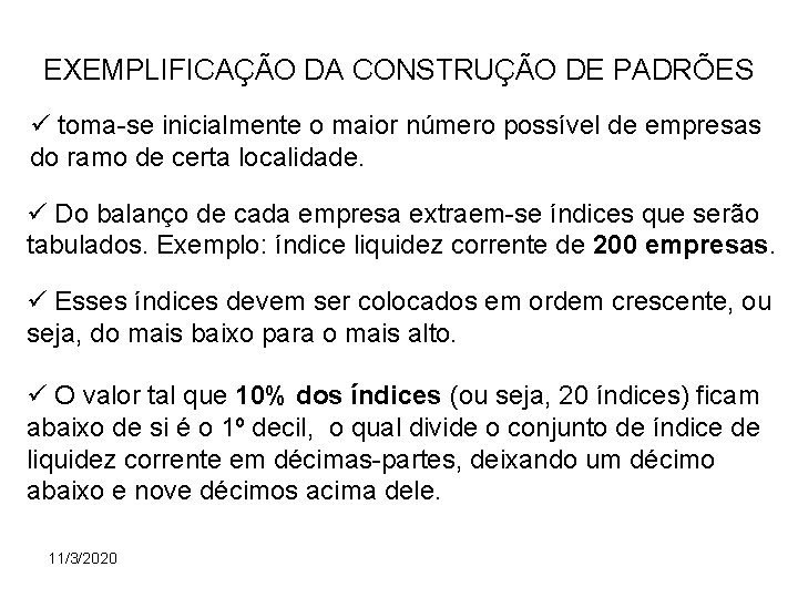 EXEMPLIFICAÇÃO DA CONSTRUÇÃO DE PADRÕES toma-se inicialmente o maior número possível de empresas do