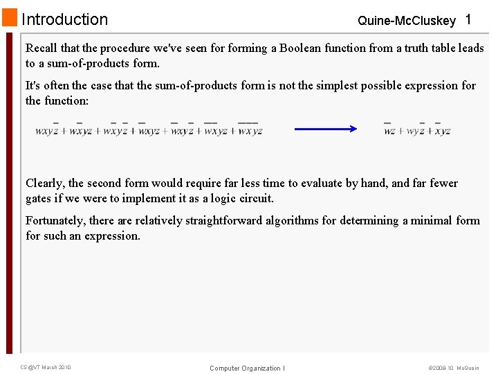 Introduction Quine-Mc. Cluskey 1 Recall that the procedure we've seen forming a Boolean function