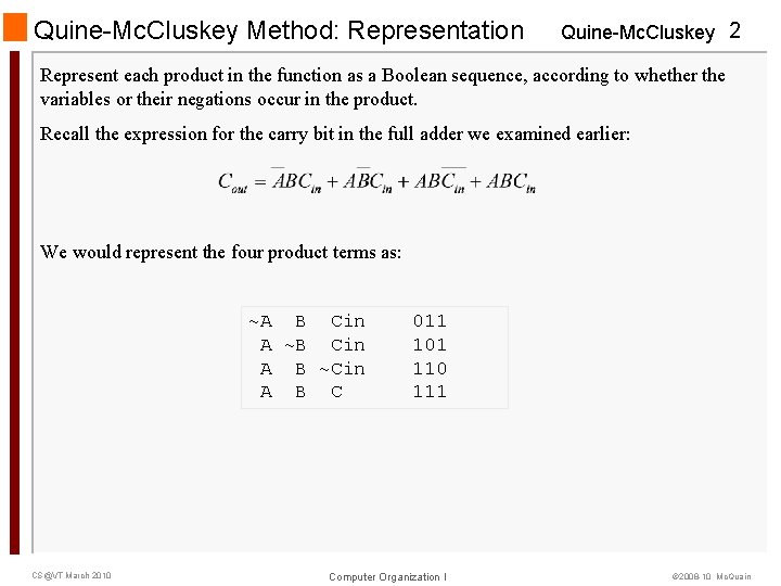 Quine-Mc. Cluskey Method: Representation Quine-Mc. Cluskey 2 Represent each product in the function as