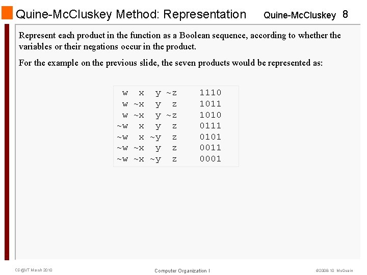 Quine-Mc. Cluskey Method: Representation Quine-Mc. Cluskey 8 Represent each product in the function as