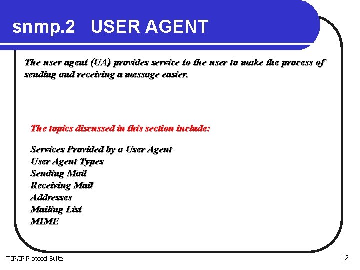 snmp. 2 USER AGENT The user agent (UA) provides service to the user to