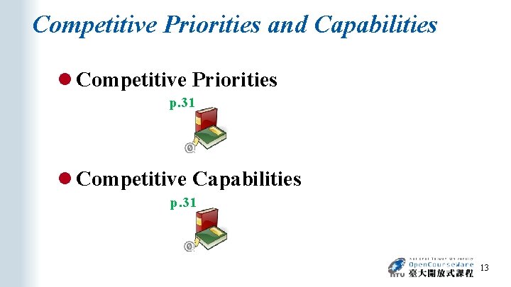 Competitive Priorities and Capabilities l Competitive Priorities p. 31 l Competitive Capabilities p. 31
